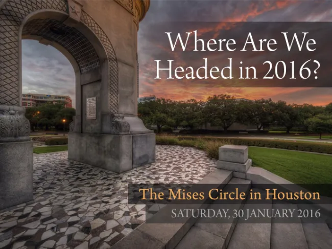 The 2016 Mises Circle in Houston, Texas